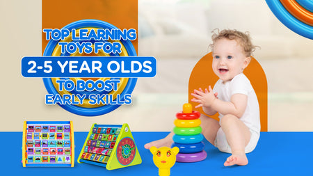 Top Learning Toys for 2-5 Year Olds to Boost Early Skills