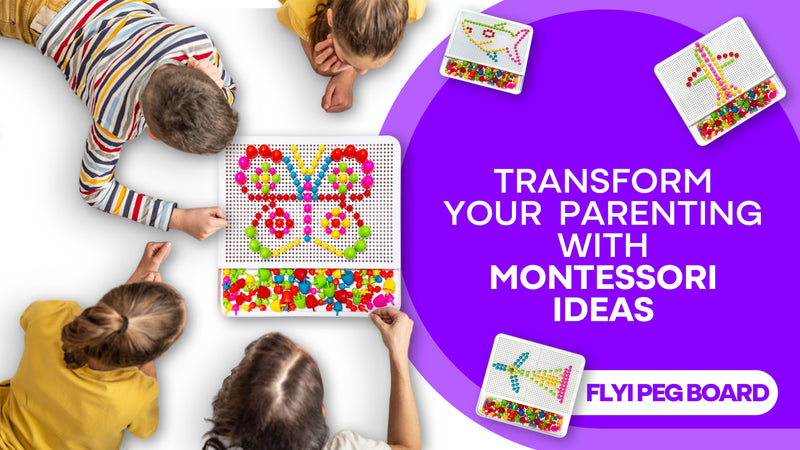 Transform Your Parenting with Montessori Ideas
