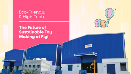 Eco-Friendly & High-Tech: The Future of Sustainable Toy Making at Flyi